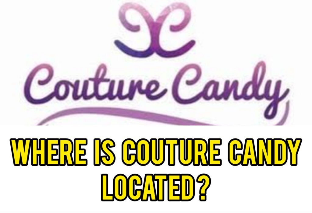 Where Is Couture Candy Located