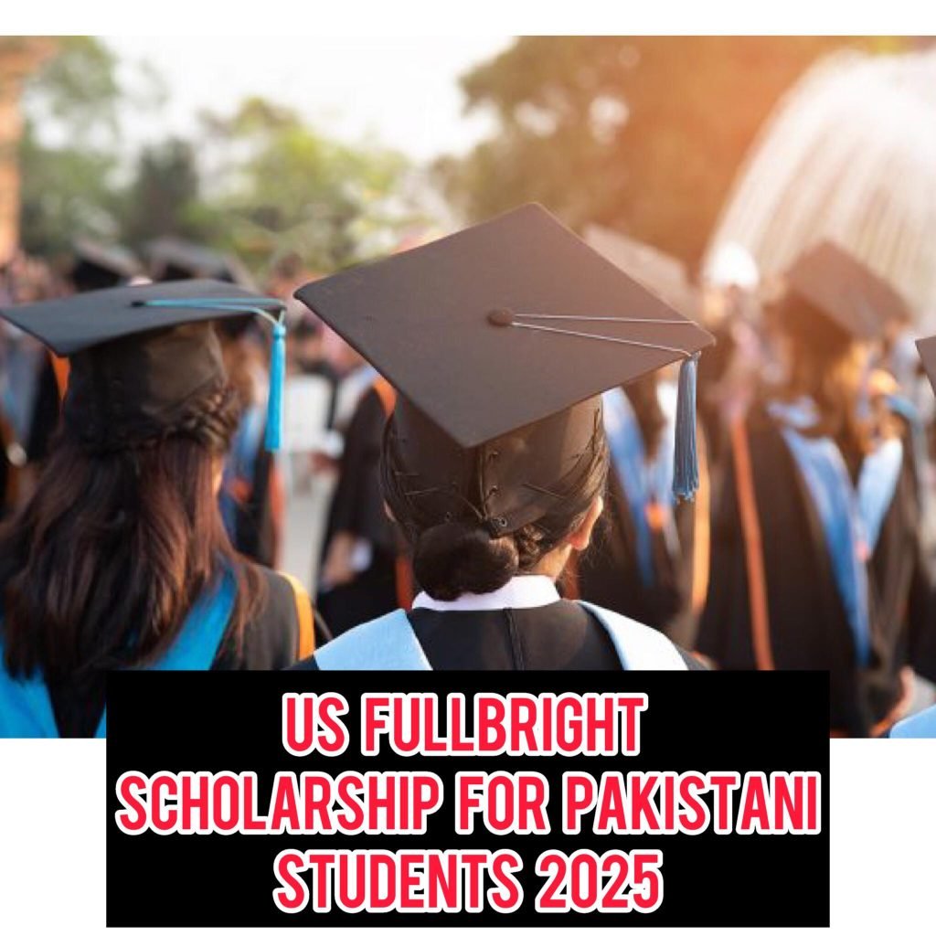 US Fulbright Scholarship for Pakistani Students 2025