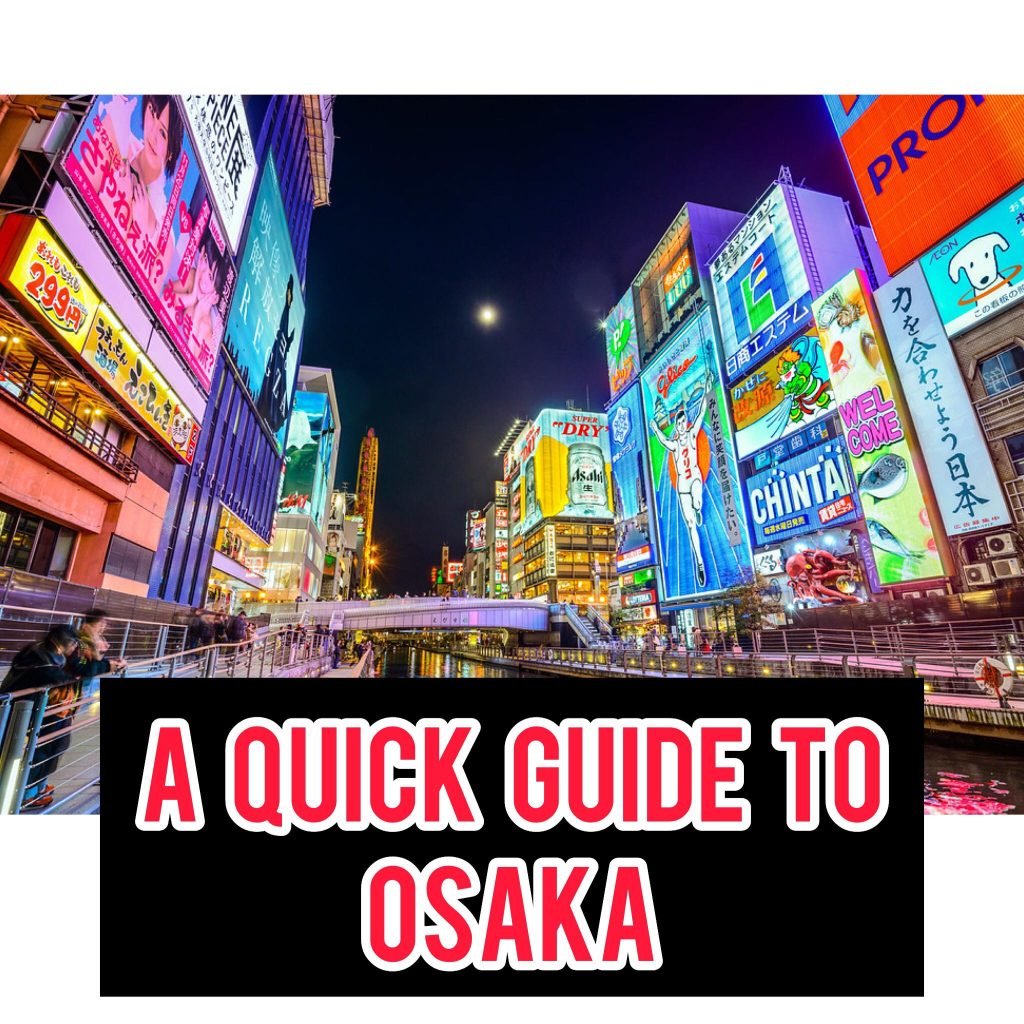 a-quick-guide-to-osaka-all-you-need-to-know