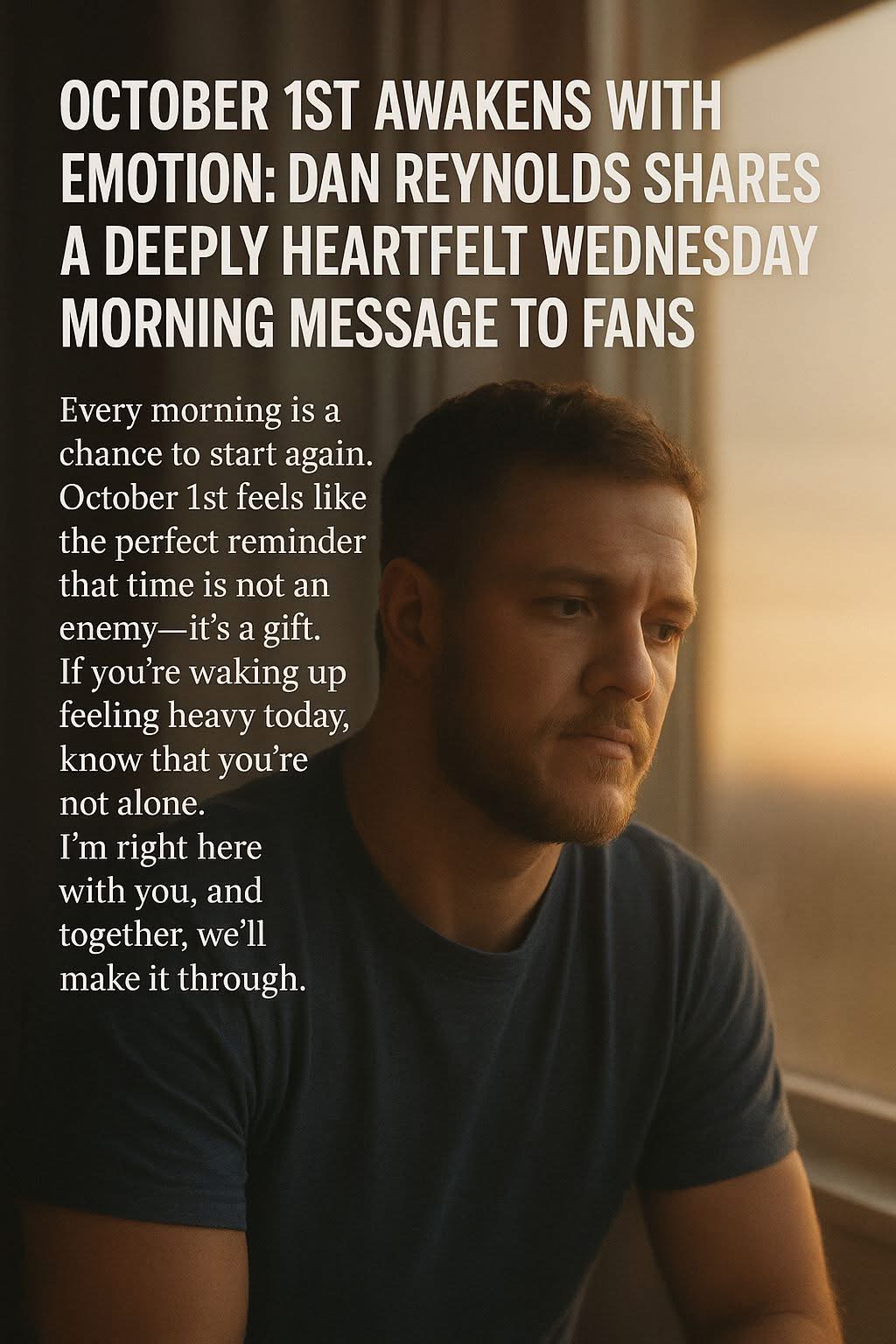 October 1st Awakens with Emotion: Dan Reynolds Shares a Deeply Heartfelt Wednesday Morning Message to Fans Stating…See more