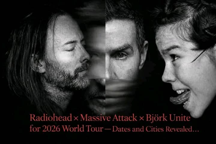 Radiohead, Massive Attack, and Björk Unite for Explosive 2026 World Tour — Dates and Cities Revealed — Watch Here