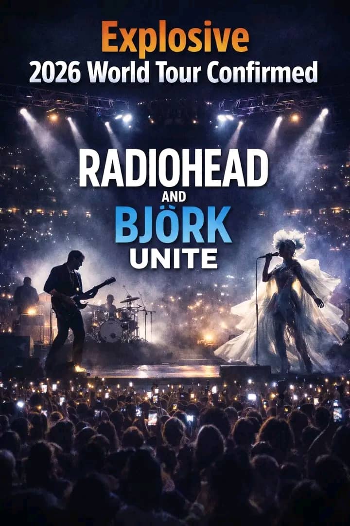 Explosive 2026 World Tour Confirmed as Radiohead and Björk Unite — See All Dates and Cities Here