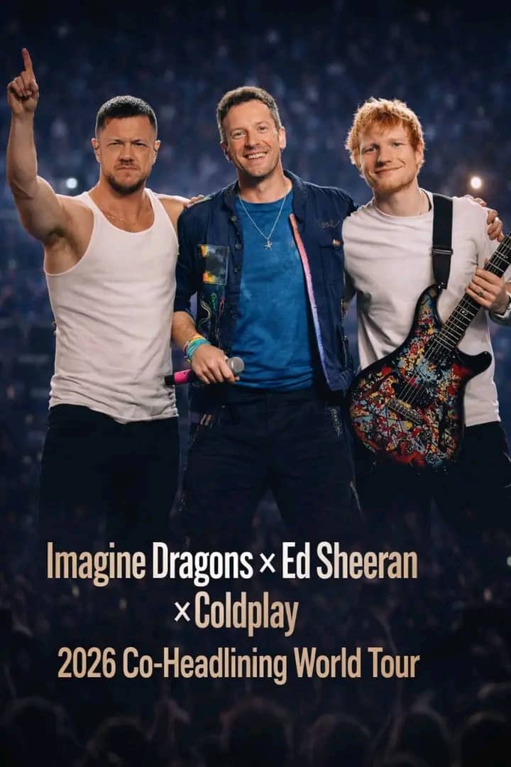Imagine Dragons, Ed Sheeran, and Coldplay Unite for 2026 Co-Headlining World Tour — Dates and Cities Revealed… — Watch Here